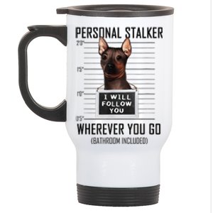 Personal Stalker Dog Hairless Terrier I Will Follow You Stainless Steel Travel Mug