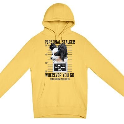 Personal Stalker Dog Papillon I Will Follow You Mugshot Premium Pullover Hoodie