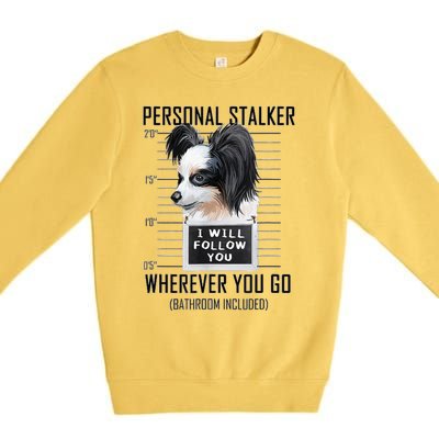 Personal Stalker Dog Papillon I Will Follow You Mugshot Premium Crewneck Sweatshirt