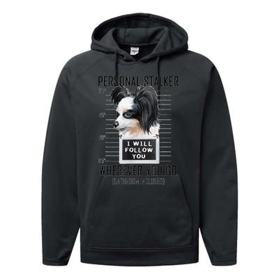 Personal Stalker Dog Papillon I Will Follow You Mugshot Performance Fleece Hoodie