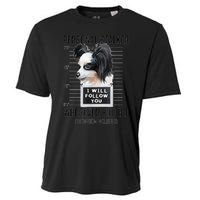 Personal Stalker Dog Papillon I Will Follow You Mugshot Cooling Performance Crew T-Shirt