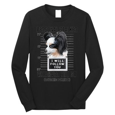 Personal Stalker Dog Papillon I Will Follow You Mugshot Long Sleeve Shirt