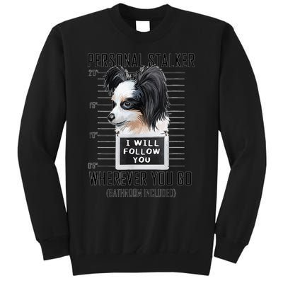 Personal Stalker Dog Papillon I Will Follow You Mugshot Sweatshirt