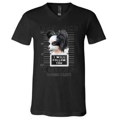 Personal Stalker Dog Papillon I Will Follow You Mugshot V-Neck T-Shirt