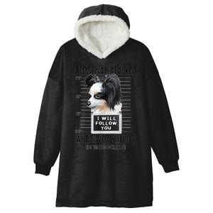 Personal Stalker Dog Papillon I Will Follow You Mugshot Hooded Wearable Blanket