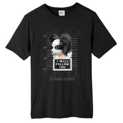 Personal Stalker Dog Papillon I Will Follow You Mugshot Tall Fusion ChromaSoft Performance T-Shirt