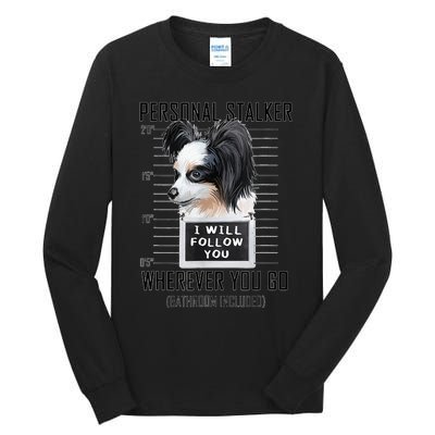 Personal Stalker Dog Papillon I Will Follow You Mugshot Tall Long Sleeve T-Shirt