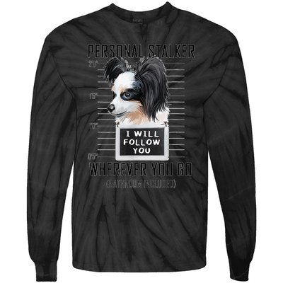 Personal Stalker Dog Papillon I Will Follow You Mugshot Tie-Dye Long Sleeve Shirt