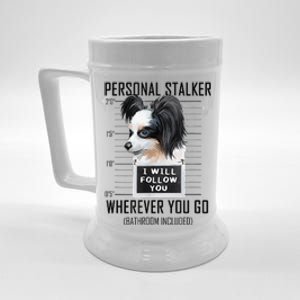 Personal Stalker Dog Papillon I Will Follow You Mugshot Beer Stein