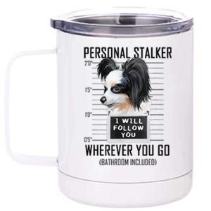 Personal Stalker Dog Papillon I Will Follow You Mugshot 12 oz Stainless Steel Tumbler Cup