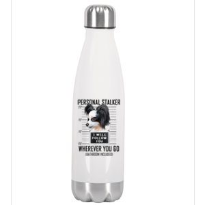 Personal Stalker Dog Papillon I Will Follow You Mugshot Stainless Steel Insulated Water Bottle