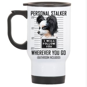 Personal Stalker Dog Papillon I Will Follow You Mugshot Stainless Steel Travel Mug