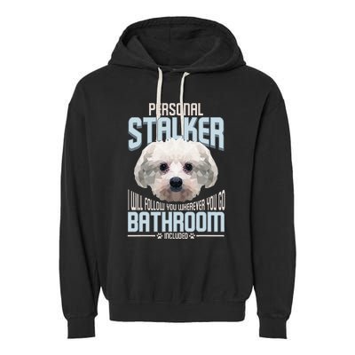 Personal Stalker Dog Funny Stubborn Maltese Dog Gift Garment-Dyed Fleece Hoodie