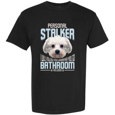 Personal Stalker Dog Funny Stubborn Maltese Dog Gift Garment-Dyed Heavyweight T-Shirt