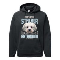 Personal Stalker Dog Funny Stubborn Maltese Dog Gift Performance Fleece Hoodie