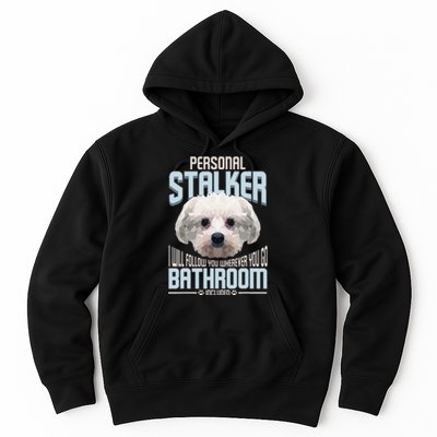 Personal Stalker Dog Funny Stubborn Maltese Dog Gift Hoodie