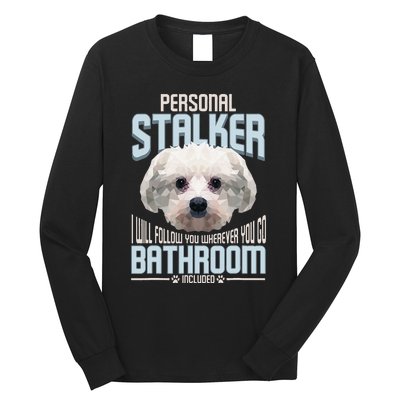 Personal Stalker Dog Funny Stubborn Maltese Dog Gift Long Sleeve Shirt