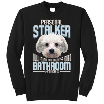 Personal Stalker Dog Funny Stubborn Maltese Dog Gift Sweatshirt