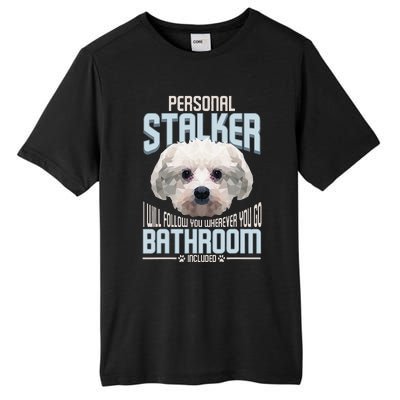 Personal Stalker Dog Funny Stubborn Maltese Dog Gift Tall Fusion ChromaSoft Performance T-Shirt