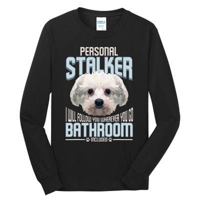 Personal Stalker Dog Funny Stubborn Maltese Dog Gift Tall Long Sleeve T-Shirt