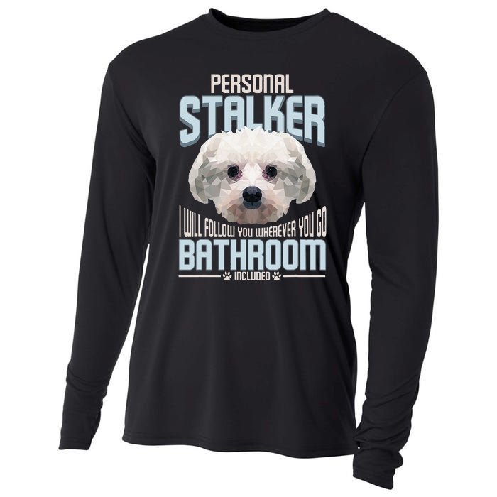 Personal Stalker Dog Funny Stubborn Maltese Dog Gift Cooling Performance Long Sleeve Crew