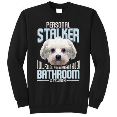 Personal Stalker Dog Funny Stubborn Maltese Dog Gift Tall Sweatshirt