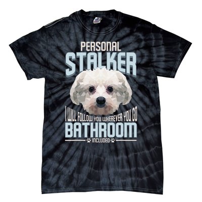 Personal Stalker Dog Funny Stubborn Maltese Dog Gift Tie-Dye T-Shirt