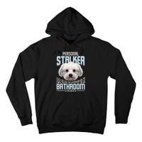 Personal Stalker Dog Funny Stubborn Maltese Dog Gift Tall Hoodie