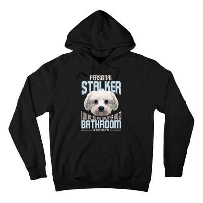 Personal Stalker Dog Funny Stubborn Maltese Dog Gift Tall Hoodie