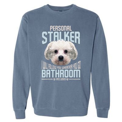 Personal Stalker Dog Funny Stubborn Maltese Dog Gift Garment-Dyed Sweatshirt