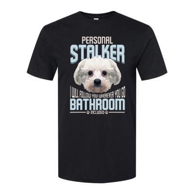 Personal Stalker Dog Funny Stubborn Maltese Dog Gift Softstyle CVC T-Shirt