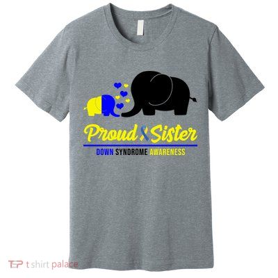 Proud Sister Down Syndrome Awareness Elephant Premium T-Shirt
