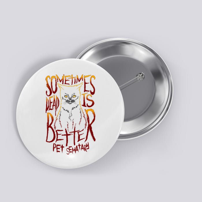 Pet Semetary Dead Is Better Button