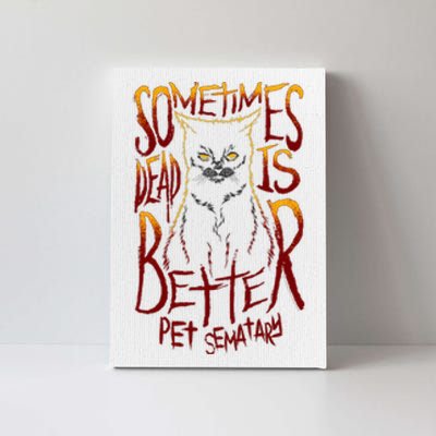 Pet Semetary Dead Is Better Canvas