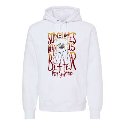 Pet Semetary Dead Is Better Premium Hoodie