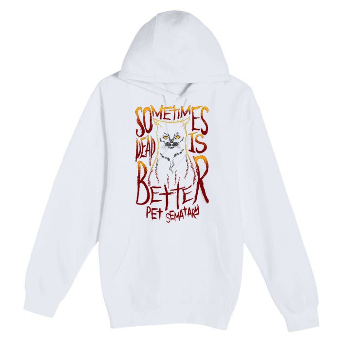 Pet Semetary Dead Is Better Premium Pullover Hoodie