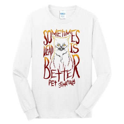 Pet Semetary Dead Is Better Tall Long Sleeve T-Shirt