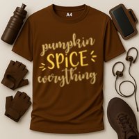 Pumpkin Spice Everything Performance Shirt