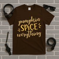 Pumpkin Spice Everything T-Shirt