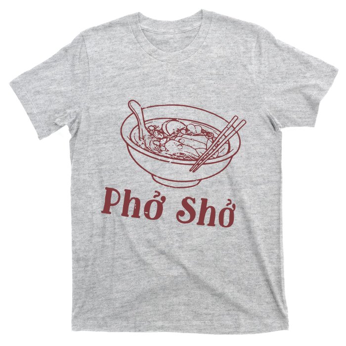 Pho Sho Funny Vietnamese Cuisine Vietnam Foodie Chef Cook Food T-Shirt