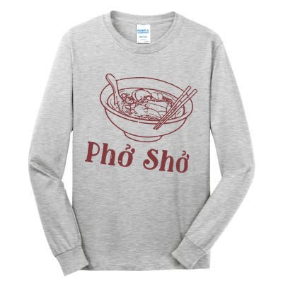 Pho Sho Funny Vietnamese Cuisine Vietnam Foodie Chef Cook Food Tall Long Sleeve T-Shirt
