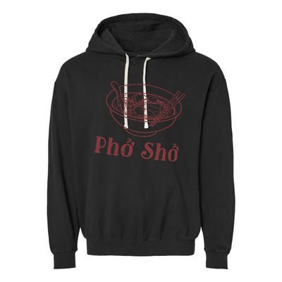 Pho Sho Funny Vietnamese Cuisine Vietnam Foodie Chef Cook Food Garment-Dyed Fleece Hoodie
