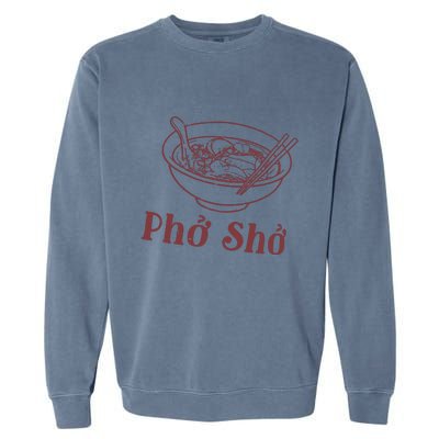 Pho Sho Funny Vietnamese Cuisine Vietnam Foodie Chef Cook Food Garment-Dyed Sweatshirt