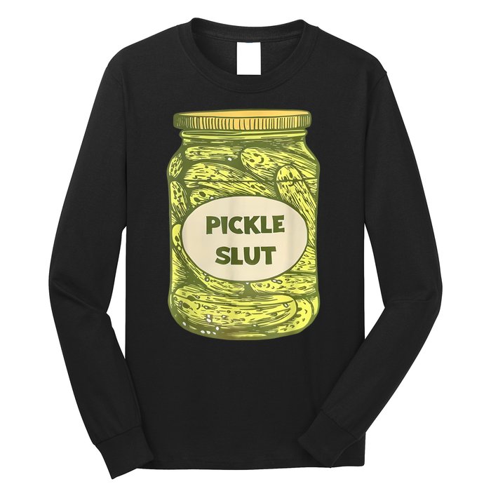 Pickle Slut Funny Canned Pickles Long Sleeve Shirt