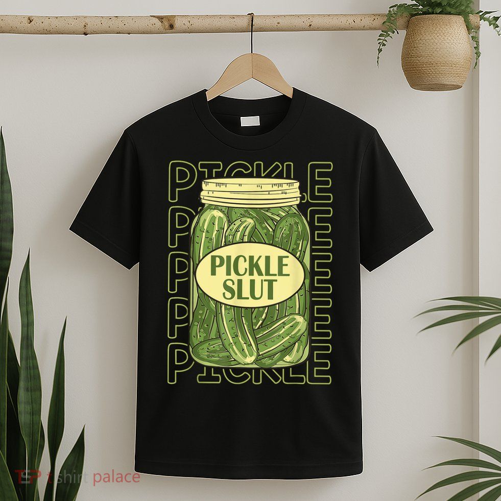 Pickle Slut Funny Pickle Slut Who Loves Pickles T-Shirt