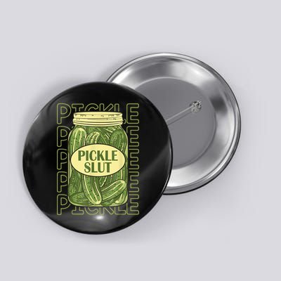 Pickle Slut Funny Pickle Slut Who Loves Pickles Button
