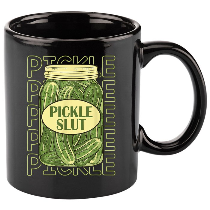 Pickle Slut Funny Pickle Slut Who Loves Pickles 11oz C Handle Ceramic Mug