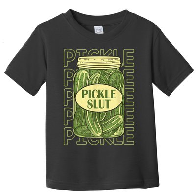 Pickle Slut Funny Pickle Slut Who Loves Pickles Toddler T-Shirt