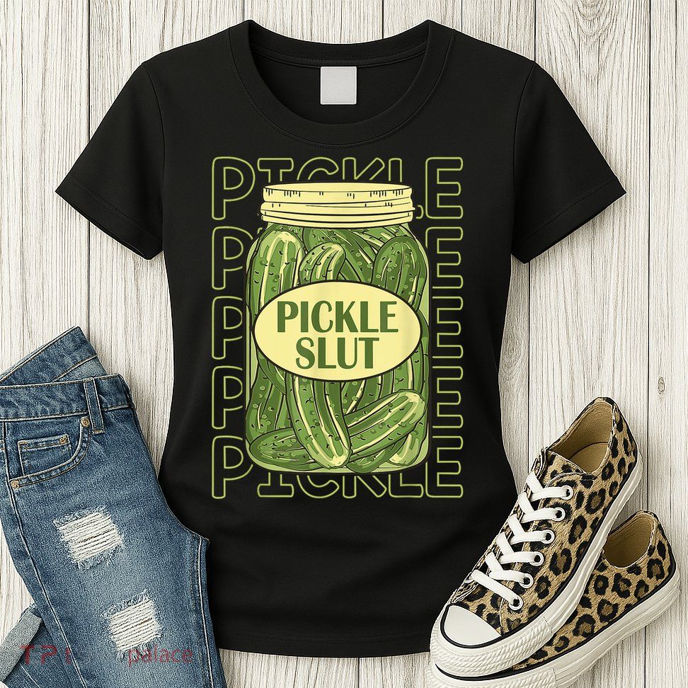 Pickle Slut Funny Pickle Slut Who Loves Pickles Womens T-Shirt