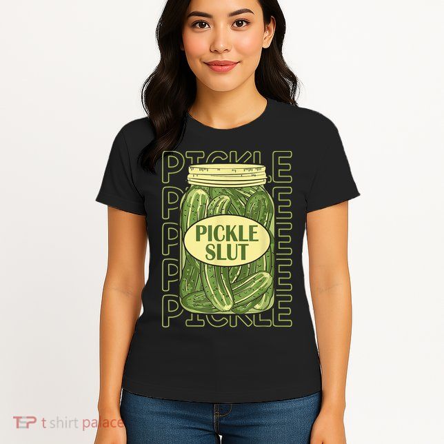 Pickle Slut Funny Pickle Slut Who Loves Pickles Womens T-Shirt